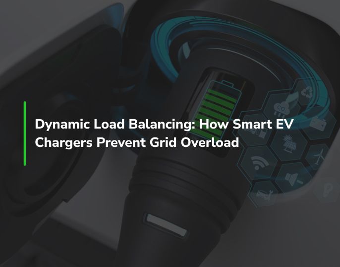 Dynamic Load Balancing: How Smart EV Chargers Prevent Grid Overload