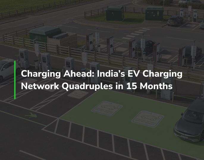 Charging Ahead: India’s EV Charging Network Quadruples in 15 Months 